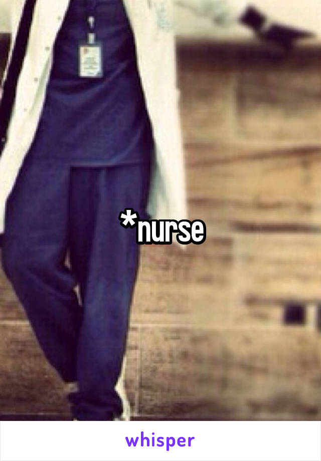 *nurse