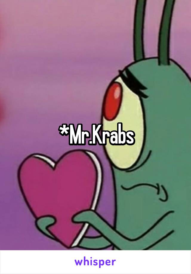 *Mr.Krabs