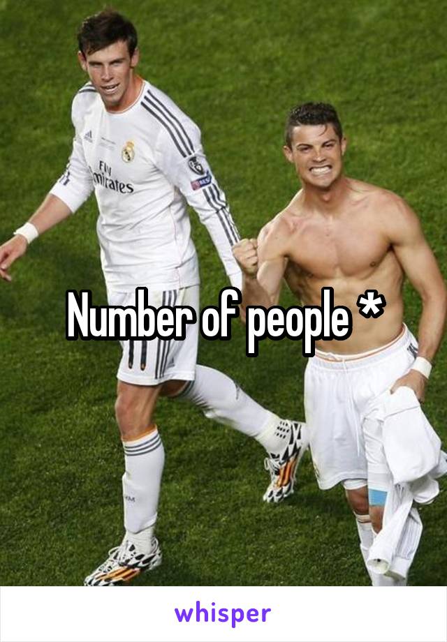 Number of people *