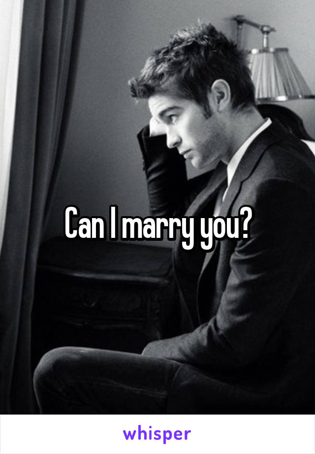 Can I marry you?