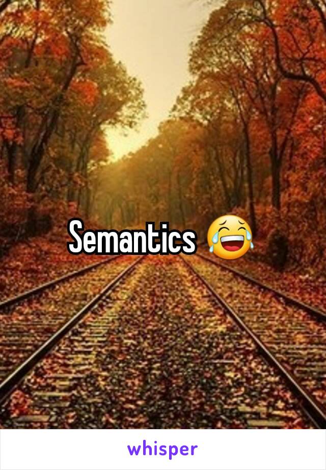 Semantics 😂