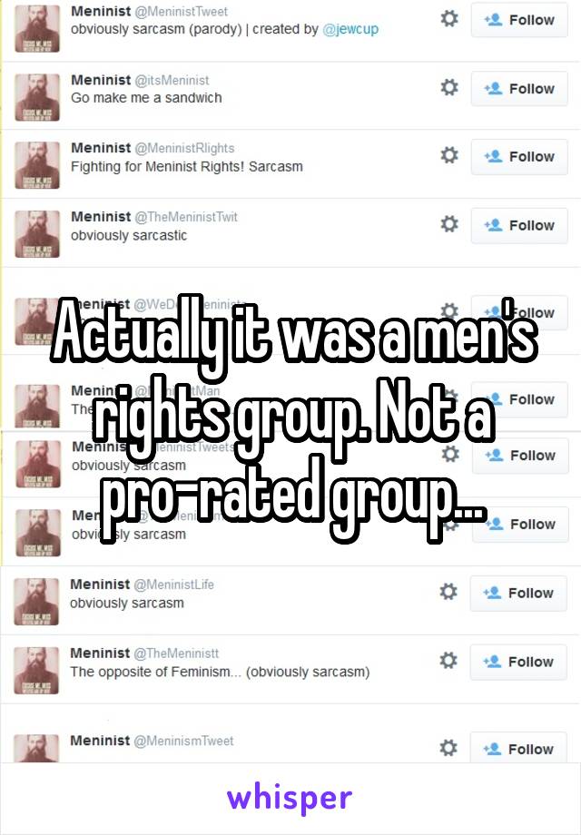 Actually it was a men's rights group. Not a pro-rated group...