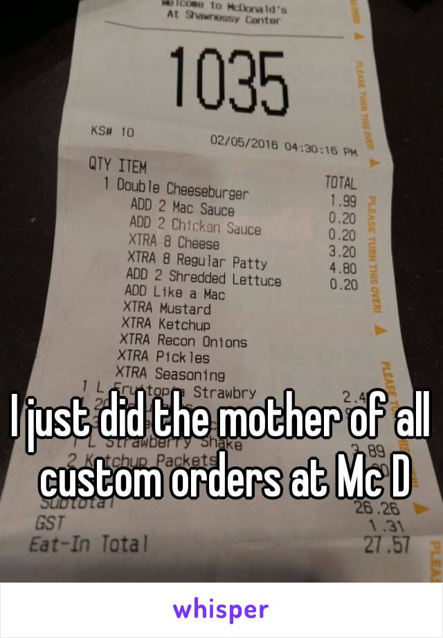 I just did the mother of all custom orders at Mc D