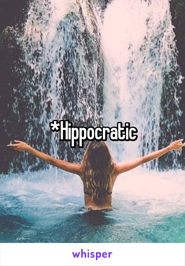 *Hippocratic