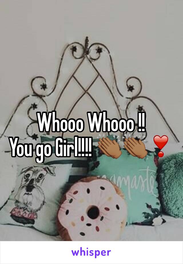 Whooo Whooo !! 
You go Girl!!!! 👏🏾👏🏾❣