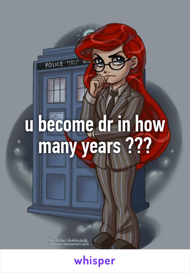 u become dr in how many years ???