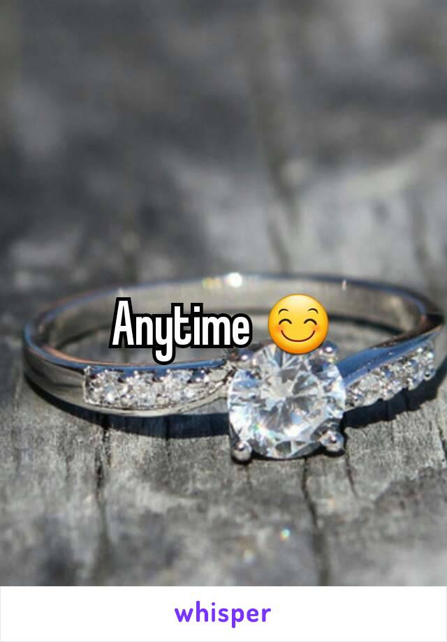 Anytime 😊