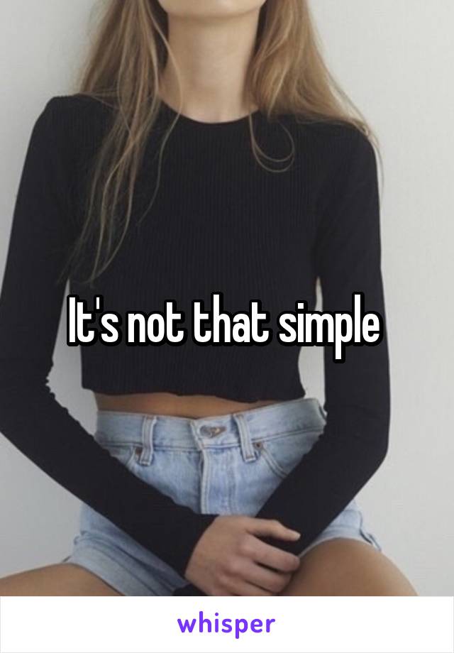 It's not that simple 