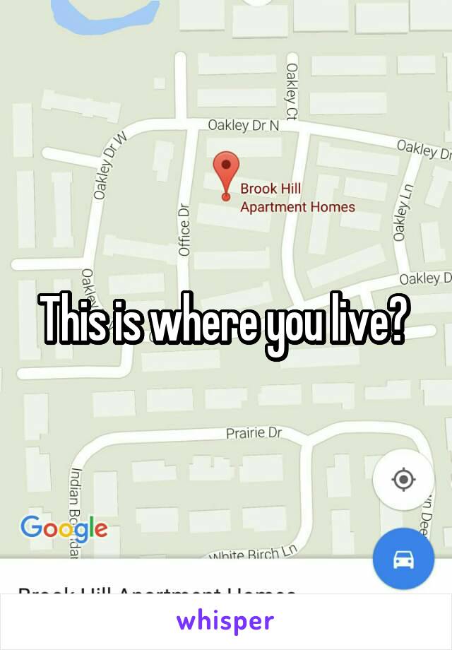 This is where you live? 