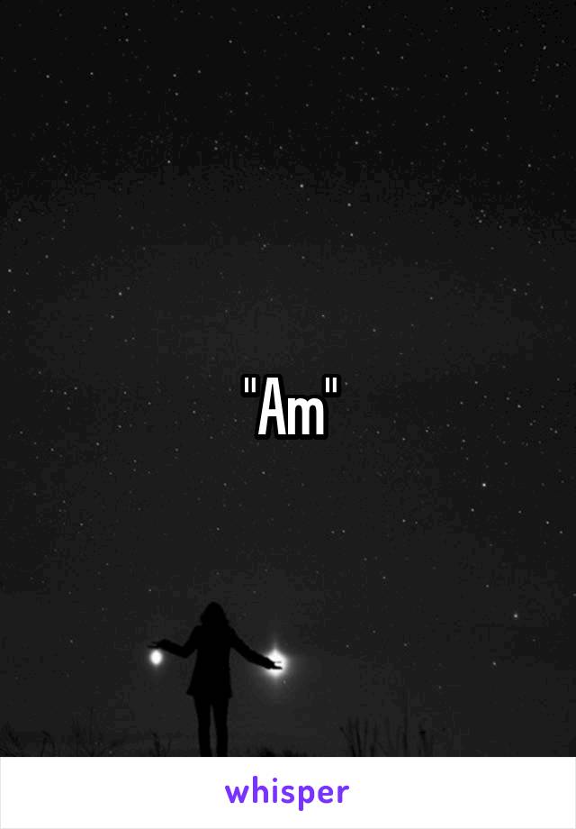 "Am"