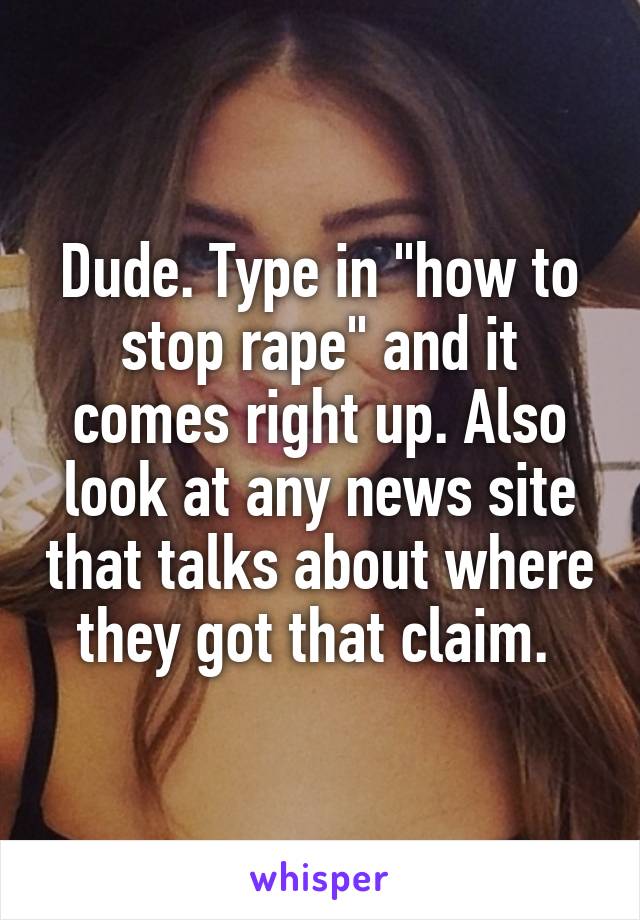 Dude. Type in "how to stop rape" and it comes right up. Also look at any news site that talks about where they got that claim. 