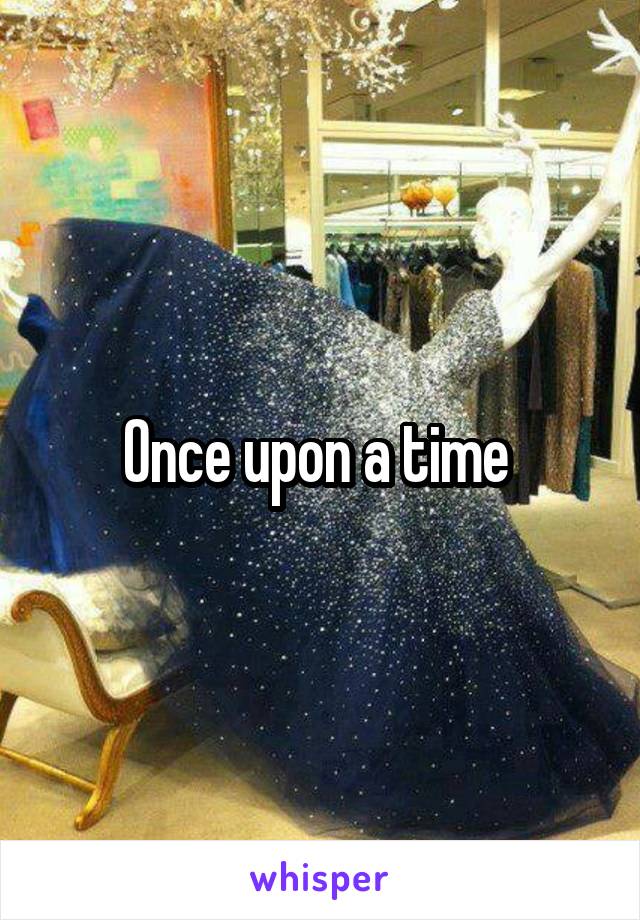 Once upon a time 