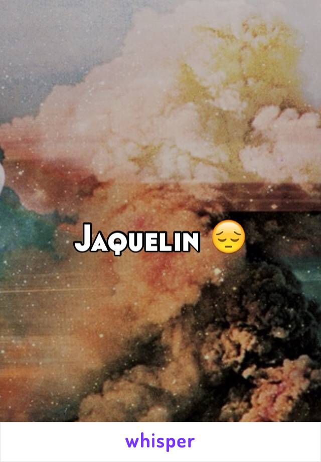 Jaquelin 😔