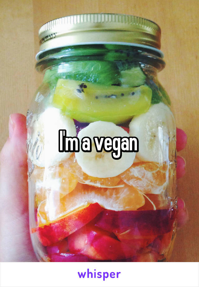 I'm a vegan 