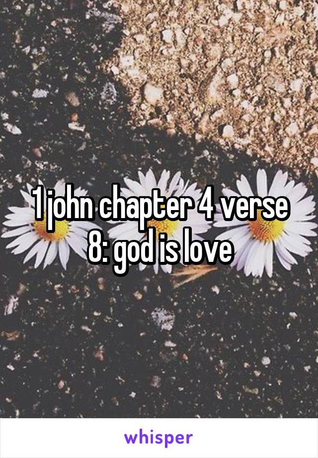 1 john chapter 4 verse 8: god is love