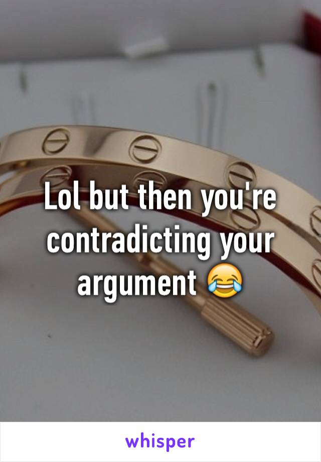 Lol but then you're contradicting your argument 😂