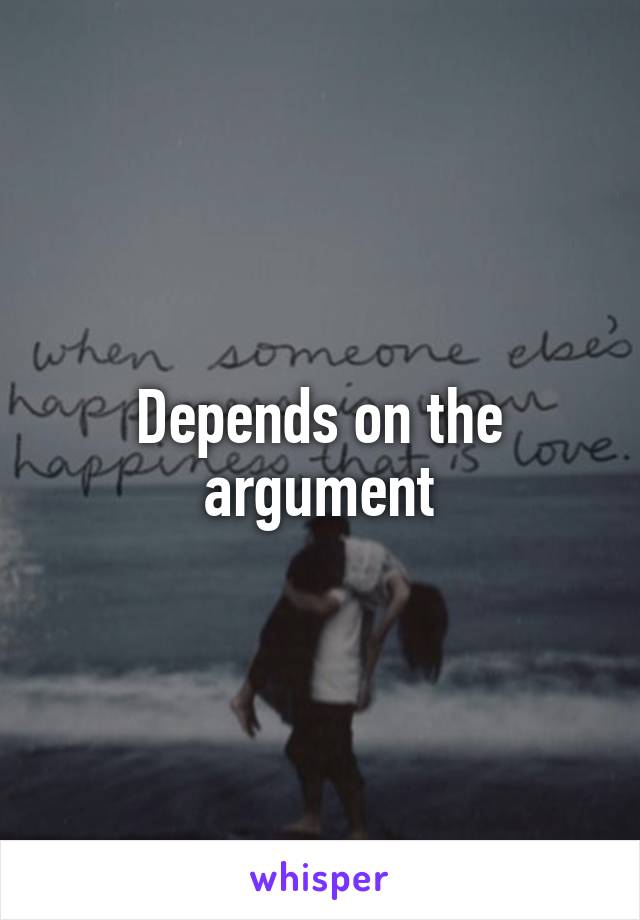 Depends on the argument