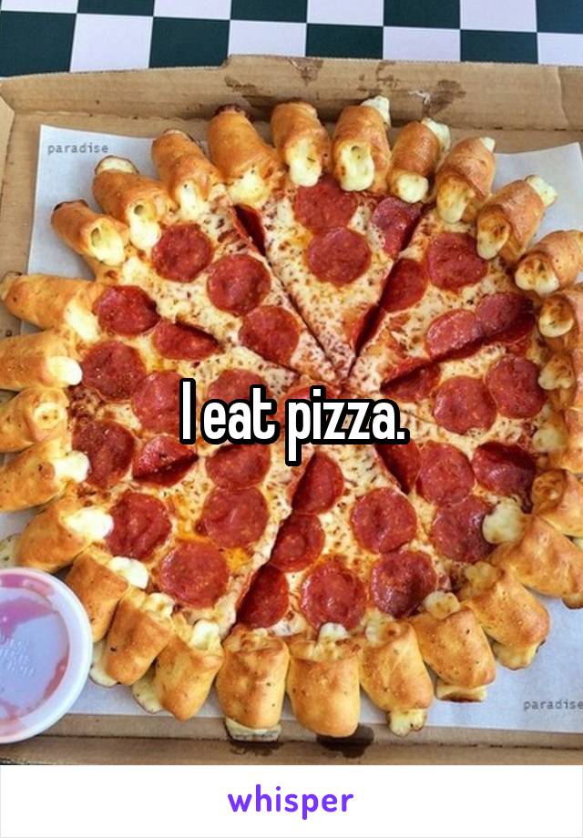 I eat pizza.