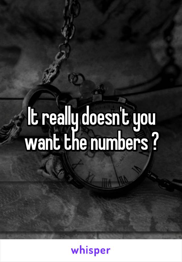 It really doesn't you want the numbers ?