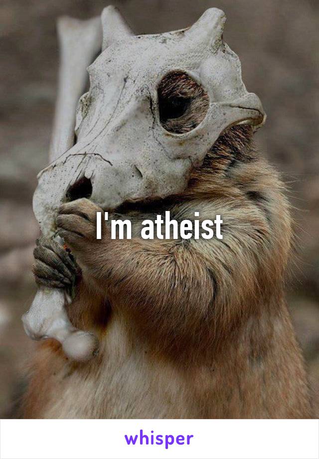 I'm atheist