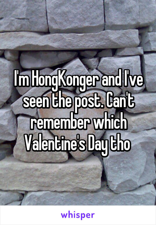 I'm HongKonger and I've seen the post. Can't remember which Valentine's Day tho 