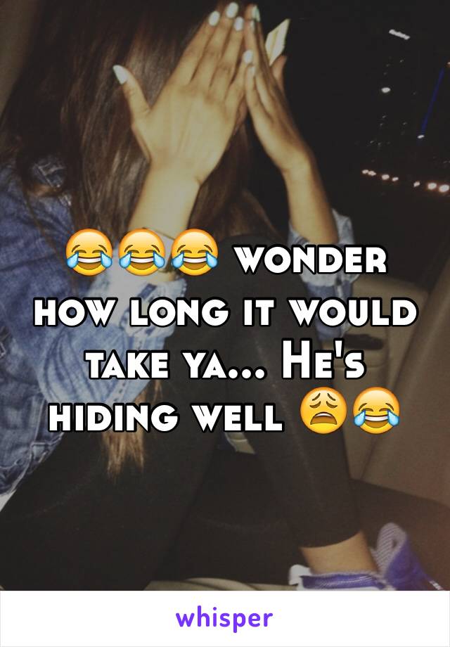 😂😂😂 wonder how long it would take ya... He's hiding well 😩😂