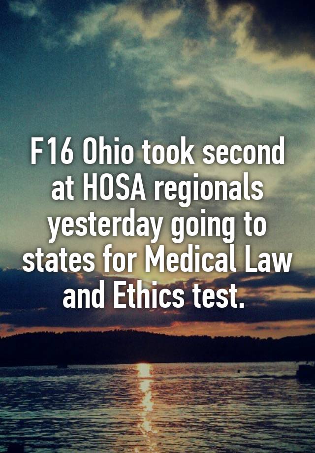 F16 Ohio took second at HOSA regionals yesterday going to states for Medical Law and Ethics test. 