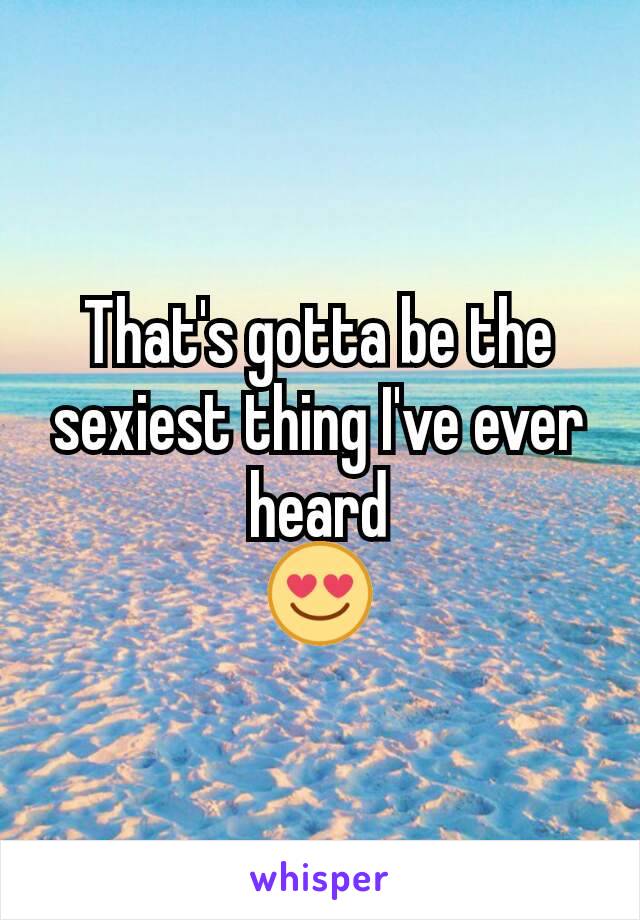 That's gotta be the sexiest thing I've ever heard
😍