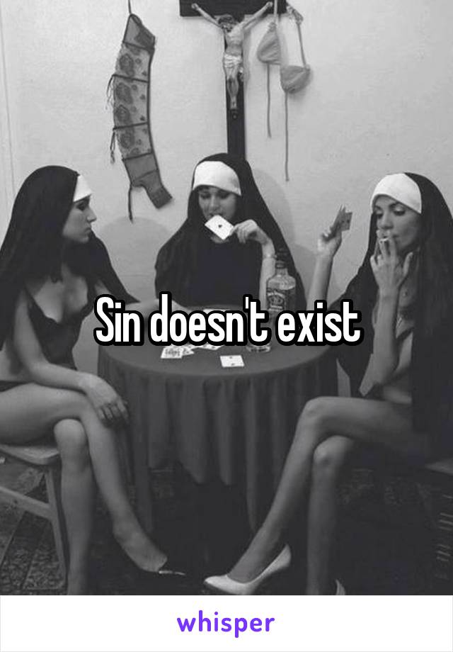 Sin doesn't exist