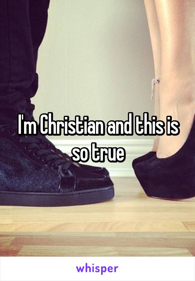 I'm Christian and this is so true