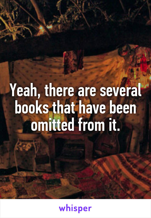 Yeah, there are several books that have been omitted from it.