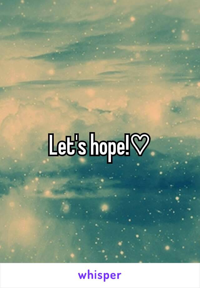 Let's hope!♡
