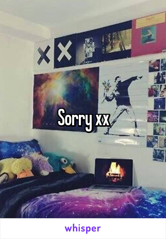 Sorry xx