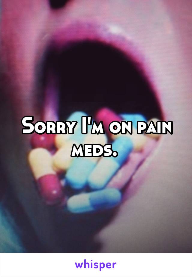 Sorry I'm on pain meds. 