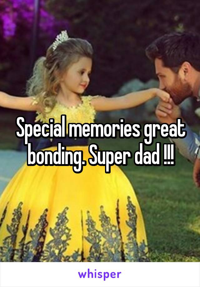 Special memories great bonding. Super dad !!!