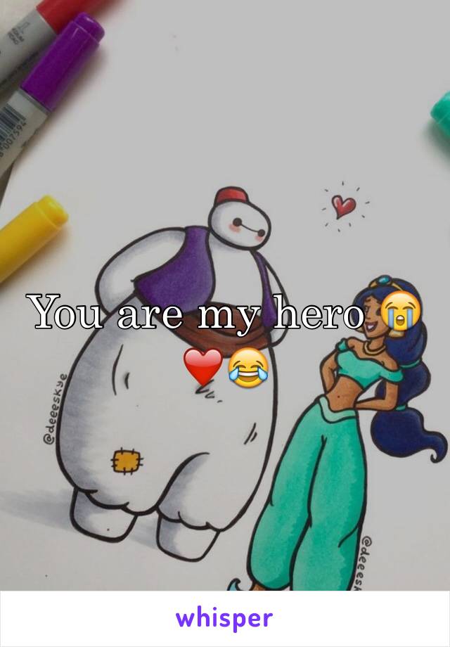 You are my hero 😭❤️😂