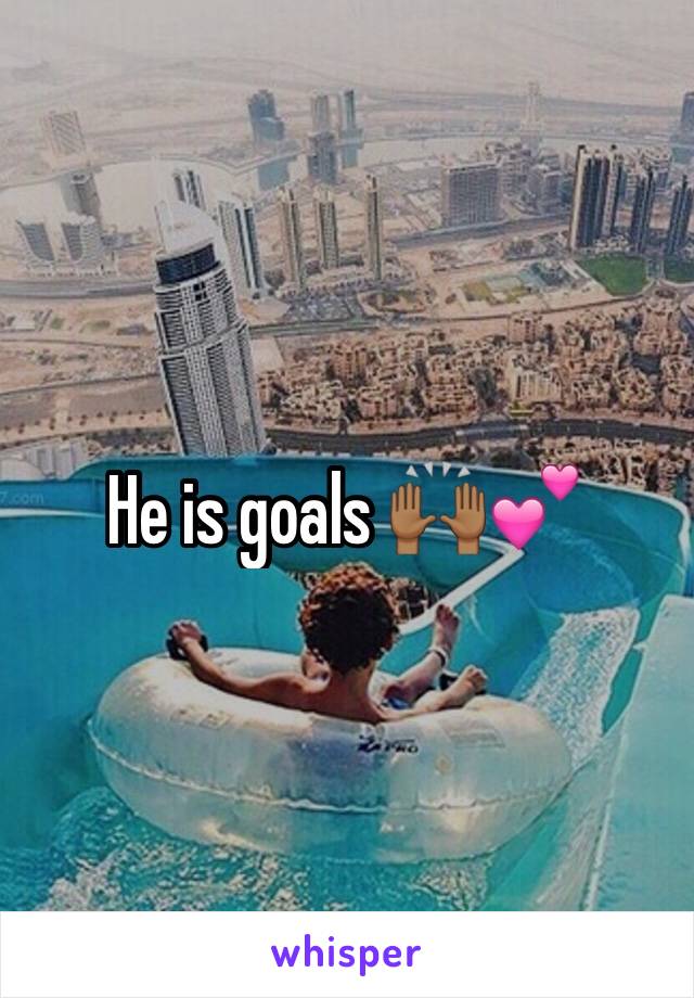 He is goals 🙌🏾💕