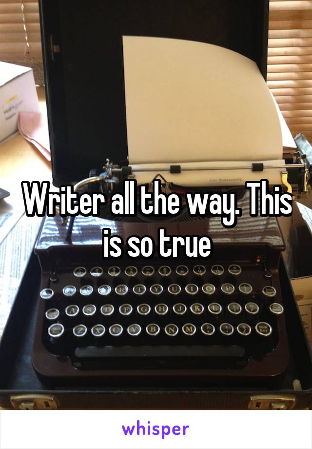 Writer all the way. This is so true