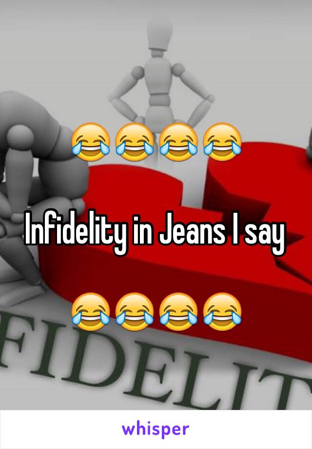 😂😂😂😂

Infidelity in Jeans I say

😂😂😂😂