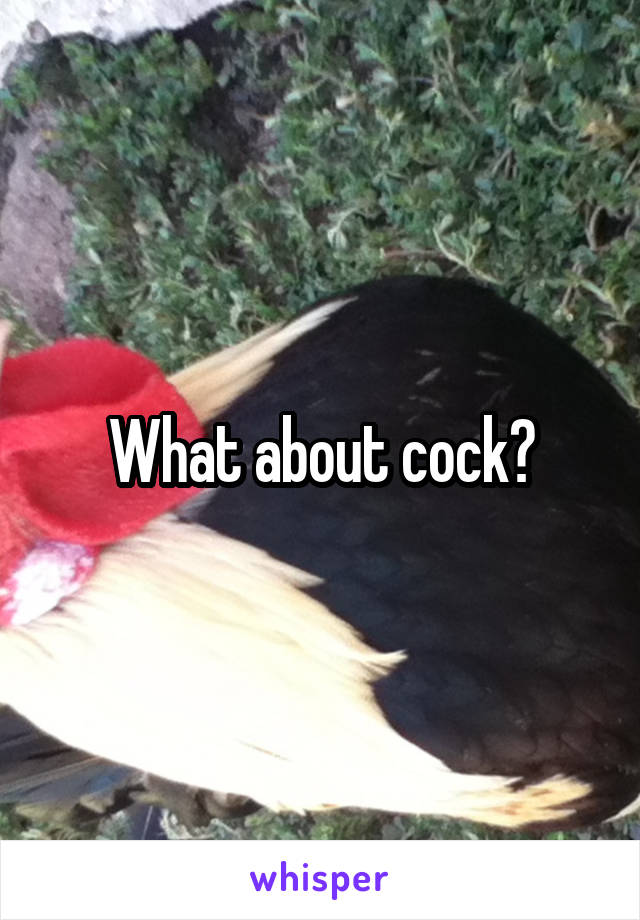 What about cock?