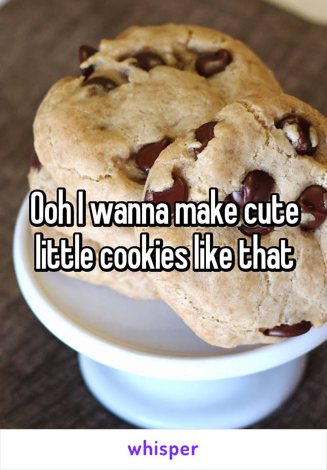 Ooh I wanna make cute little cookies like that