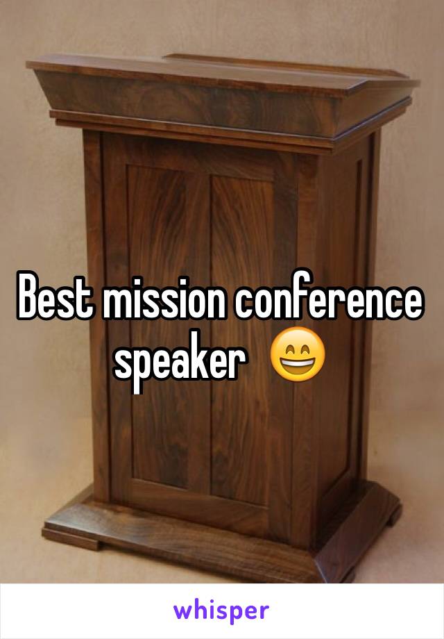 Best mission conference speaker  😄