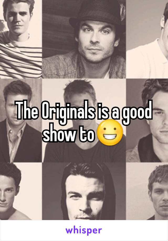 The Originals is a good show to😀