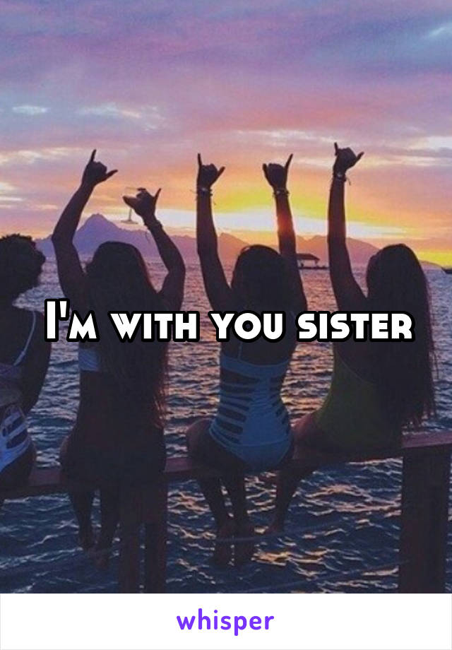 I'm with you sister