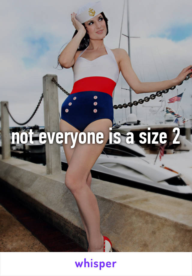 not everyone is a size 2