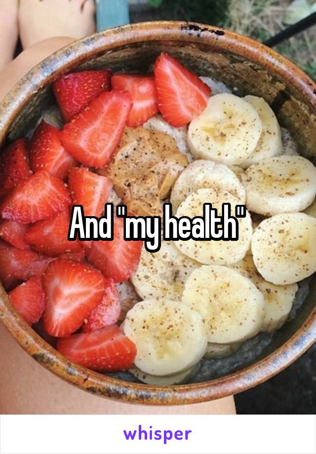 And "my health" 