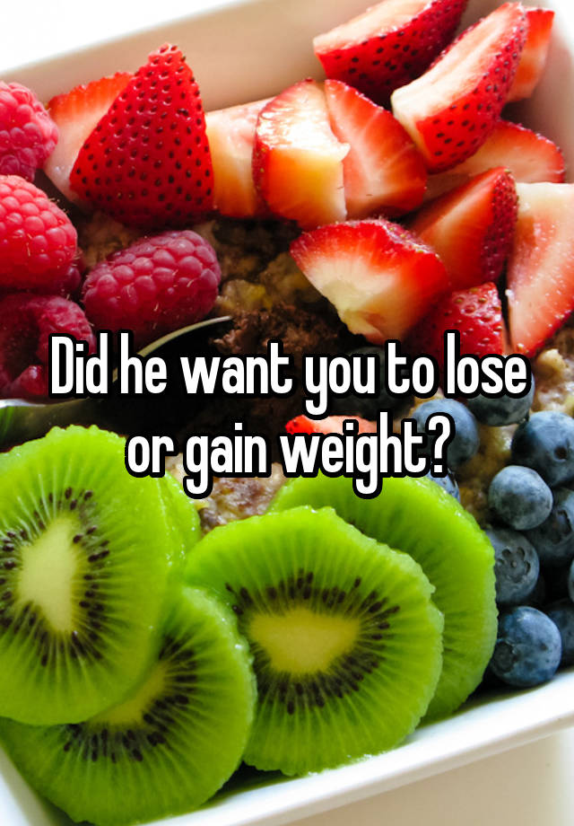 did-he-want-you-to-lose-or-gain-weight