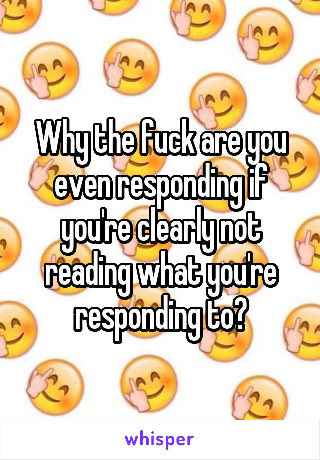 Why the fuck are you even responding if you're clearly not reading what you're responding to?