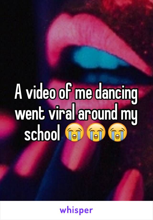 A video of me dancing went viral around my school 😭😭😭