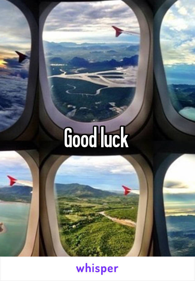 Good luck 